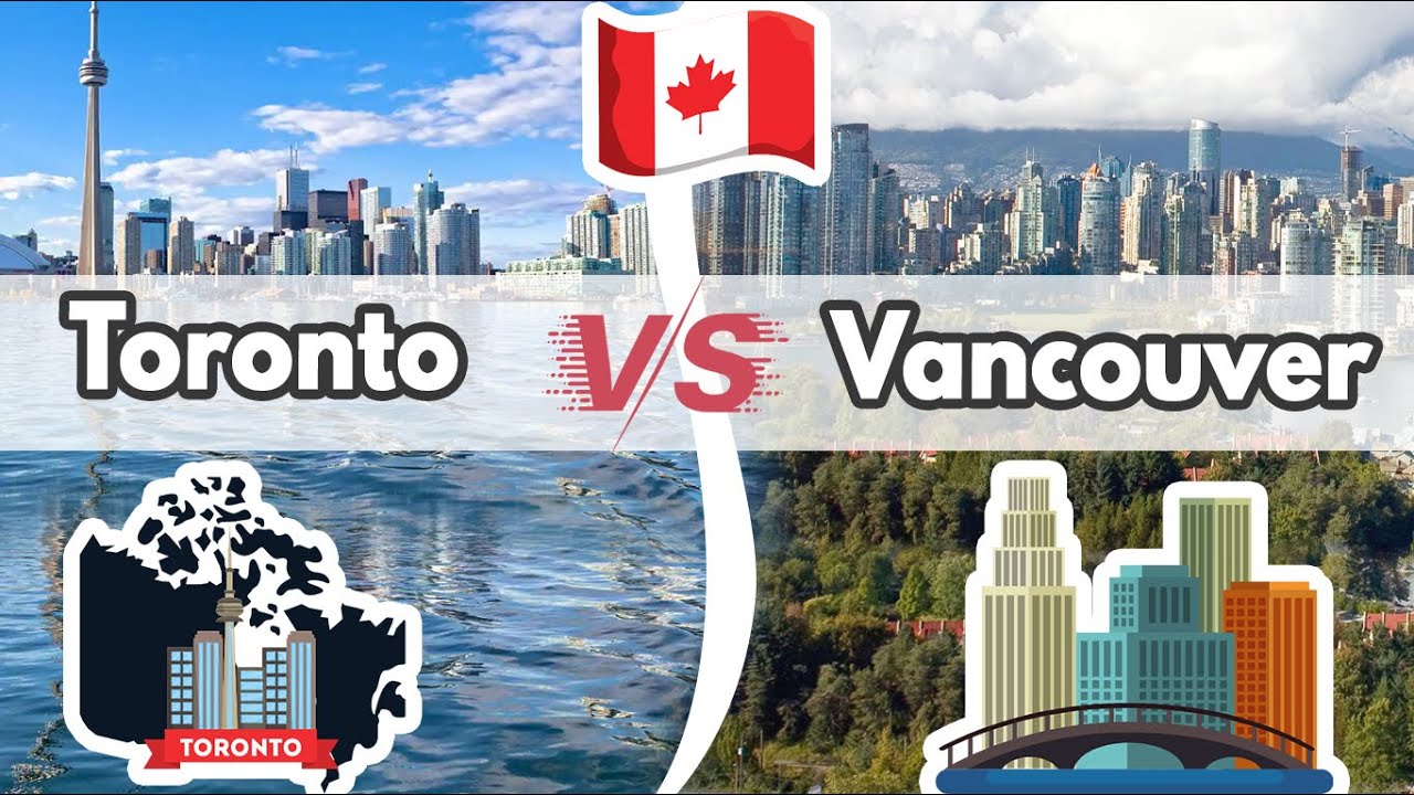 Vancouver Vs Toronto: Two Canadian Cities Side by Side
