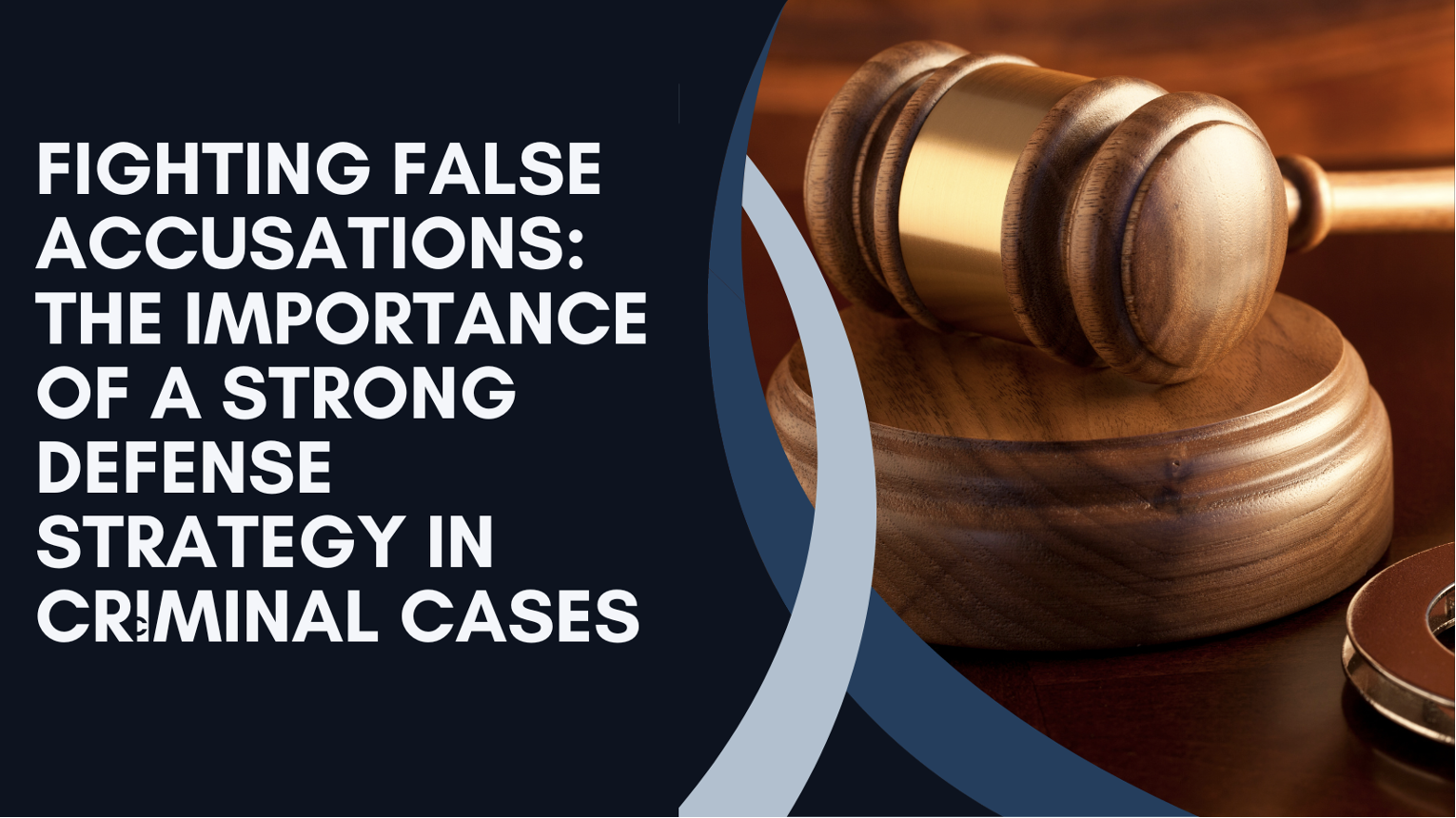 Fighting False Accusations: The Importance of a Strong Defense Strategy in Criminal Cases